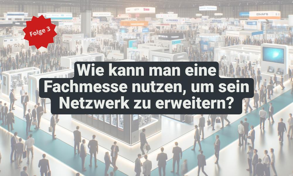 Fachmesse - ein Leitfaden für Aussteller: Netzwerk erweitern